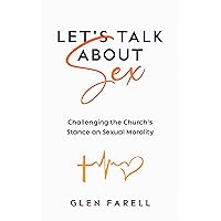 Let's Talk About Sex: Challenging the Church's Stance on Sexual Morality