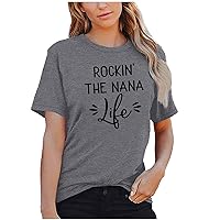 Women's Rocking The Nana Life Tops Funny Rockin' The Nana Life Shirts Funny Sayings Letter Print Graphic Spring Cute
