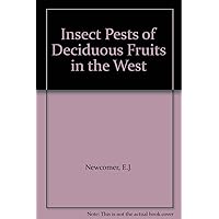 Insect Pests of Deciduous Fruits in the West Insect Pests of Deciduous Fruits in the West Paperback