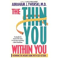 The Thin You Within You: Winning the Weight Game with Self-Esteem The Thin You Within You: Winning the Weight Game with Self-Esteem Paperback Kindle Hardcover