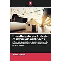 Investimento em imóveis residenciais austríacos: Diferenças no comportamento de investimento entre investidores institucionais alemães e austríacos em compras a prazo (Portuguese Edition)