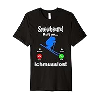 German say Snowboard calls I have to go Premium T-Shirt