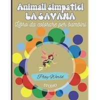 Animali simpatici - Ed. LA SAVANA: Libro da colorare per bambini (Italian Edition)