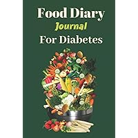 Food Diary Journal for Diabetes: Complete Daily & Monthly Blood Glucose Monitoring for Diabetic Type 1 & 2 to Track Nutrition, Insulin Dose, Blood Pressure, Wight, Activity & Medication Food Diary Journal for Diabetes: Complete Daily & Monthly Blood Glucose Monitoring for Diabetic Type 1 & 2 to Track Nutrition, Insulin Dose, Blood Pressure, Wight, Activity & Medication Hardcover Paperback