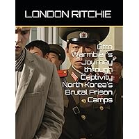 Otto Warmbier's Journey through Captivity North Korea's Brutal Prison Camps Otto Warmbier's Journey through Captivity North Korea's Brutal Prison Camps Paperback Kindle
