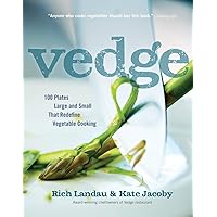 Vedge: 100 Plates Large and Small That Redefine Vegetable Cooking Vedge: 100 Plates Large and Small That Redefine Vegetable Cooking Hardcover Kindle Paperback