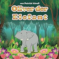 Oliver der Elefant (German Edition)