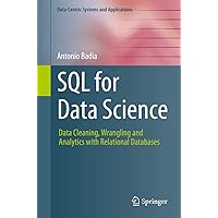 SQL for Data Science: Data Cleaning, Wrangling and Analytics with Relational Databases (Data-Centric Systems and Applications) SQL for Data Science: Data Cleaning, Wrangling and Analytics with Relational Databases (Data-Centric Systems and Applications) Paperback
