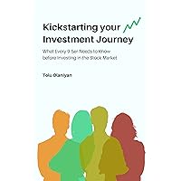 Kickstarting Your Investment Journey : What Every 9-5er needs to Know Before Investing in the Stock Market.