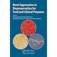 Novel Approaches in Biopreservation for Food and Clinical Purposes Novel Approaches in Biopreservation for Food and Clinical Purposes Hardcover