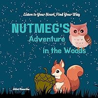 Nutmeg's Adventure in the wood - Bed time story: Listen to Your Heart, Find Your Way