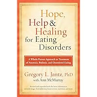 Hope, Help, and Healing for Eating Disorders: A Whole-Person Approach to Treatment of Anorexia, Bulimia, and Disordered Eating Hope, Help, and Healing for Eating Disorders: A Whole-Person Approach to Treatment of Anorexia, Bulimia, and Disordered Eating Paperback Kindle