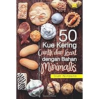 50 Kue Kering Cantik dan Lezat dengan Bahan Minimalis (Indonesian Edition)