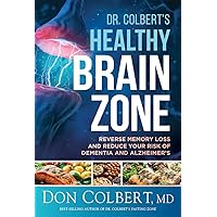Dr. Colbert's Healthy Brain Zone: Reverse Memory Loss and Reduce Your Risk of Dementia and Alzheimer's Dr. Colbert's Healthy Brain Zone: Reverse Memory Loss and Reduce Your Risk of Dementia and Alzheimer's Hardcover Audible Audiobook Kindle