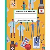 Medical Professionals Primary Composition Journal: Wide Ruled Paper, Primary Composition Book for School or Personal Use.