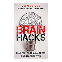 Brain Hacks - Blueprint for a smarter and happier you Brain Hacks - Blueprint for a smarter and happier you Paperback Kindle