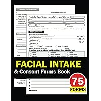 Facial Intake & Consent Forms Book: 75 Esthetician Client Consultation Forms. Skin Analysis Log Book. Beauty Salon Business Forms.