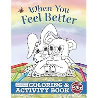 When You Feel Better: Children's Companion Coloring and Activity Book (With Love Collection) When You Feel Better: Children's Companion Coloring and Activity Book (With Love Collection) Paperback