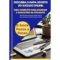 Guia Completo para Dominar o Marketing de Afiliados!: Descubra o Mapa Secreto do Sucesso Online: (Portuguese Edition)