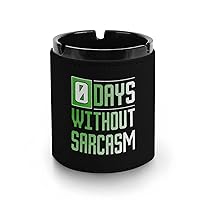 0 Days Without Sarcasm Funny Ashtrays for Cigarettes Custom Smoking Ash Tray Decor for Tabletop Indoor Or Outdoor