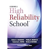 Leading a High Reliability School (Use Data-Driven Instruction and Collaborative Teaching Strategies to Boost Academic Achievement)