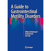 A Guide to Gastrointestinal Motility Disorders A Guide to Gastrointestinal Motility Disorders Kindle Paperback