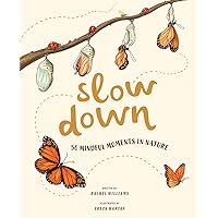 Slow Down: 50 Mindful Moments in Nature Slow Down: 50 Mindful Moments in Nature Hardcover Kindle