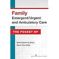 Family Emergent/Urgent and Ambulatory Care: The Pocket NP Family Emergent/Urgent and Ambulatory Care: The Pocket NP Paperback Kindle
