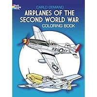 Airplanes of the Second World War Coloring Book (Dover Planes Trains Automobiles Coloring) Airplanes of the Second World War Coloring Book (Dover Planes Trains Automobiles Coloring) Paperback