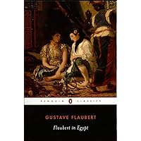 Flaubert in Egypt: A Sensibility on Tour (Penguin Classics) Flaubert in Egypt: A Sensibility on Tour (Penguin Classics) Paperback Hardcover Mass Market Paperback