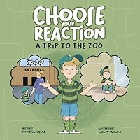 Choose Your Reaction – A Trip to the Zoo: Guiding children to navigate big emotions with confidence and make thoughtful decisions