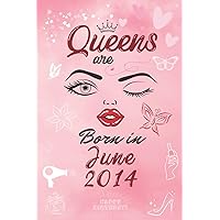 Queens are Born in June 2014: Personalised Name Journal for Qeen Born in June 2014 / Lined Notebook Birthday Present for Girls - 6x9 inches - 110 pages