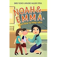 Noah & Emma Learn How to Keep Calm (Noah Learns Life Lessons)
