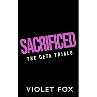 Sacrificed : The Beta Trials (Part Four) Sacrificed : The Beta Trials (Part Four) Kindle