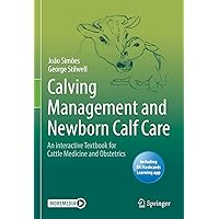 Calving Management and Newborn Calf Care: An interactive Textbook for Cattle Medicine and Obstetrics Calving Management and Newborn Calf Care: An interactive Textbook for Cattle Medicine and Obstetrics Kindle Hardcover Paperback