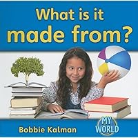 What Is It Made From? (My World - Grl F) What Is It Made From? (My World - Grl F) Paperback Hardcover