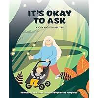 It's Okay to Ask: A Book about Disabilities