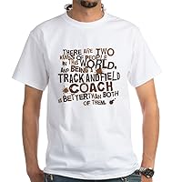 CafePress Track and Field Coach (Funny) Gift White T Shirt White Cotton T-Shirt
