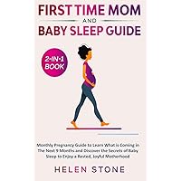 First Time Mom and Baby Sleep Guide 2-in-1 Book: Monthly Pregnancy Guide to Learn What is Coming in The Next 9 Months and Discover the Secrets of Baby Sleep to Enjoy a Rested, Joyful Motherhood First Time Mom and Baby Sleep Guide 2-in-1 Book: Monthly Pregnancy Guide to Learn What is Coming in The Next 9 Months and Discover the Secrets of Baby Sleep to Enjoy a Rested, Joyful Motherhood Hardcover Paperback