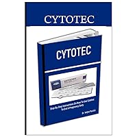 Cytotec: Step-By-Step Instuctions on how to use cytotec to End a Pregnancy Early