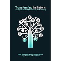 Transforming Institutions: Undergraduate Stem Education for the 21st Century Transforming Institutions: Undergraduate Stem Education for the 21st Century Kindle Paperback