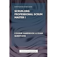 Scrum.org Professional Scrum Master I Certification - Course Handbook & Exam Questions Scrum.org Professional Scrum Master I Certification - Course Handbook & Exam Questions Paperback Kindle