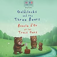 Goldilocks and the Three Bear | Boucle d'Or et les Trois Ours: Bilingual French & English book for children (Bilingual French - English Fairy Tales) Goldilocks and the Three Bear | Boucle d'Or et les Trois Ours: Bilingual French & English book for children (Bilingual French - English Fairy Tales) Paperback Kindle Audible Audiobook Hardcover