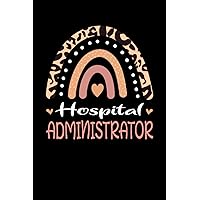 Hospital Administrator Rainbow leopard Appreciation Healthcare Administration: Lined Notebook / Journal Gift , 120 Pages , 6X9 ,Soft Cover , Matte Finish