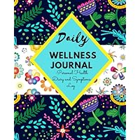 DAILY WELLNESS JOURNAL - Personal Health Diary and Symptoms Log: A 100 Day Food, Fitness, Mood, Sleep, Anxiety, Activity and Health tracker | Medical ... Diary | (8 x 10) | Takes Just 5 Minutes.