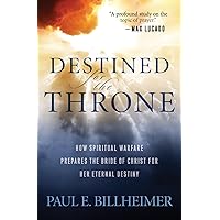 Destined for the Throne: How Spiritual Warfare Prepares the Bride of Christ for Her Eternal Destiny Destined for the Throne: How Spiritual Warfare Prepares the Bride of Christ for Her Eternal Destiny Paperback Mass Market Paperback