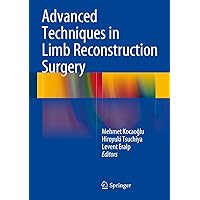 Advanced Techniques in Limb Reconstruction Surgery Advanced Techniques in Limb Reconstruction Surgery Kindle Hardcover Paperback