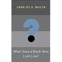 What Does a Black Hole Look Like? (Princeton Frontiers in Physics Book 4) What Does a Black Hole Look Like? (Princeton Frontiers in Physics Book 4) Kindle Hardcover