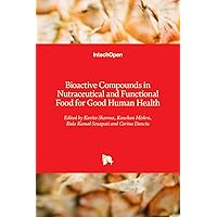 Bioactive Compounds in Nutraceutical and Functional Food for Good Human Health