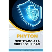 Python Orientado a la Ciberseguridad (Spanish Edition)